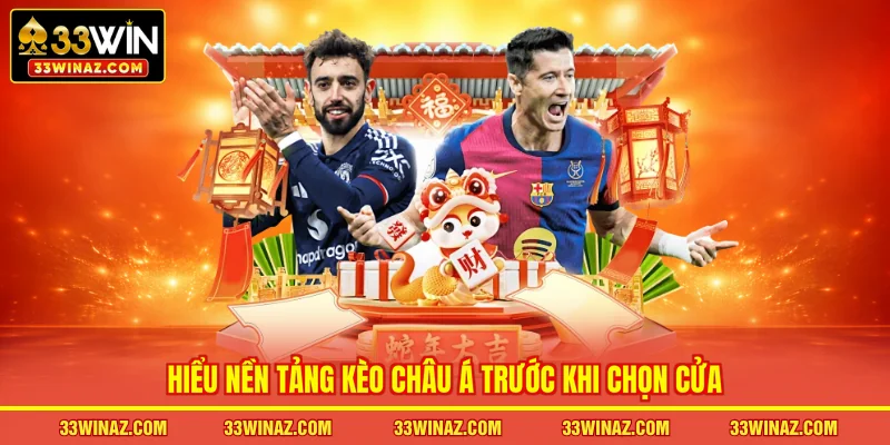 Hiểu nền tảng kèo châu Á trước khi chọn cửa